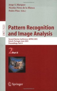 cover of the book Pattern Recognition and Image Analysis: Second Iberian Conference, IbPRIA 2005, Estoril, Portugal, June 7-9, 2005, Proceedings, Part II