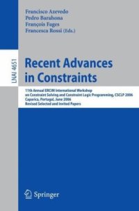 cover of the book Recent Advances in Constraints: 11th Annual ERCIM International Workshop on Constraint Solving and Constraint Logic Programming, CSCLP 2006 Caparica, Portugal, 