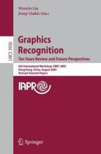 cover of the book Graphics Recognition. Ten Years Review and Future Perspectives: 6th Internation Workshop, GREC 2005, Hong Kong, China, August 25-26, 2005, Revised Selected Papers