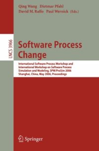 cover of the book Software Process Change: International Software Process Workshop and International Workshop on Software Process Simulation and Modeling, SPW/ProSim 2006, Shanghai, China, May 20-21, 2006. Proceedings