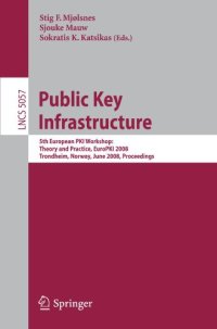 cover of the book Public Key Infrastructure: 5th European PKI Workshop: Theory and Practice, EuroPKI 2008 Trondheim, Norway, June 16-17, 2008 Proceedings