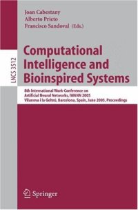 cover of the book Computational Intelligence and Bioinspired Systems: 8th International Work-Conference on Artificial Neural Networks, IWANN 2005, Vilanova i la Geltrú, Barcelona, Spain, June 8-10, 2005. Proceedings