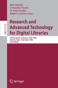 cover of the book Research and Advanced Technology for Digital Libraries: 10th European Conference, ECDL 2006, Alicante, Spain, September 17-22, 2006. Proceedings