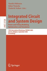 cover of the book Integrated Circuit and System Design. Power and Timing Modeling, Optimization and Simulation: 15th International Workshop, PATMOS 2005, Leuven, Belgium, September 21-23, 2005. Proceedings