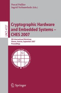 cover of the book Cryptographic Hardware and Embedded Systems - CHES 2007: 9th International Workshop, Vienna, Austria, September 10-13, 2007. Proceedings