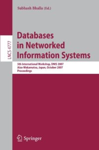 cover of the book Databases in Networked Information Systems: 5th International Workshop, DNIS 2007, Aizu-Wakamatsu, Japan, October 17-19, 2007. Proceedings