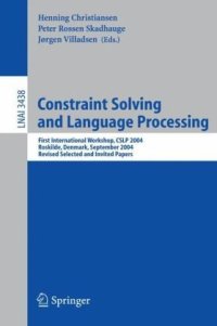 cover of the book Constraint Solving and Language Processing: First International Workshop, CSLP 2004, Roskilde, Denmark, September 1-3, 2004, Revised Selected and 