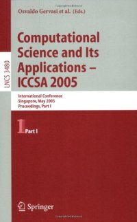 cover of the book Computational Science and Its Applications – ICCSA 2005: International Conference, Singapore, May 9-12, 2005, Proceedings, Part I