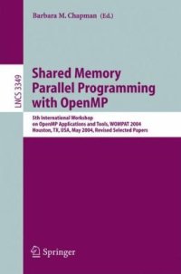 cover of the book Shared Memory Parallel Programming with Open MP: 5th International Workshop on Open MP Applications and Tools, WOMPAT 2004, Houston, TX, USA, May 17-18, 2004, Revised Selected Papers