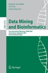 cover of the book Data Mining and Bioinformatics: First International Workshop, VDMB 2006, Seoul, Korea, September 11, 2006, Revised Selected Papers
