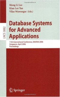 cover of the book Database Systems for Advanced Applications: 11th International Conference, DASFAA 2006, Singapore, April 12-15, 2006. Proceedings