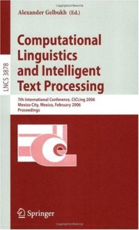 cover of the book Computational Linguistics and Intelligent Text Processing: 7th International Conference, CICLing 2006, Mexico City, Mexico, February 19-25, 2006. Proceedings