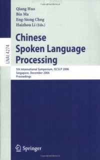 cover of the book Chinese Spoken Language Processing: 5th International Symposium, ISCSLP 2006, Singapore, December 13-16, 2006. Proceedings