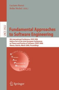 cover of the book Fundamental Approaches to Software Engineering: 9th International Conference, FASE 2006, Held as Part of the Joint European Conferences on Theory and Practice of Software, ETAPS 2006, Vienna, Austria, March 27-28, 2006. Proceedings