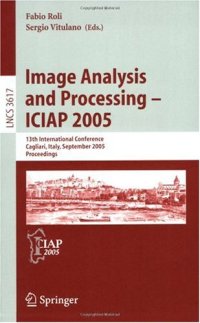 cover of the book Image Analysis and Processing – ICIAP 2005: 13th International Conference, Cagliari, Italy, September 6-8, 2005. Proceedings