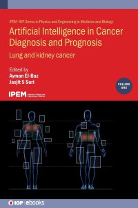 cover of the book Artificial Intelligence in Cancer Diagnosis and Prognosis, Volume 1: Lung and kidney cancer