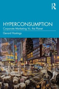 cover of the book Hyperconsumption: Corporate Marketing vs. the Planet