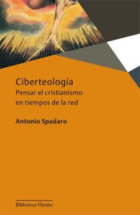 cover of the book Ciberteología: Pensar el cristanismo en tiempos de la red