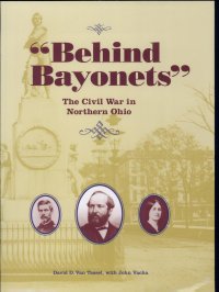 cover of the book "Behind Bayonets": The Civil War in Northern Ohio