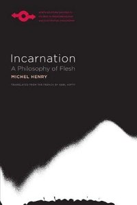 cover of the book Incarnation: A Philosophy of Flesh (Studies in Phenomenology and Existential Philosophy)