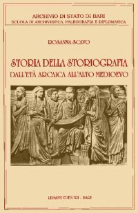 cover of the book Storia della storiografia dall'età arcaica all'alto medioevo