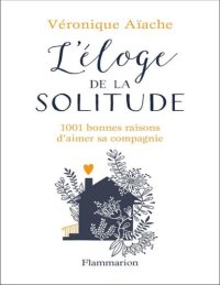 cover of the book L'éloge de la solitude. 1001 bonnes raisons d'aimer sa compagnie