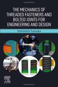 cover of the book The Mechanics of Threaded Fasteners and Bolted Joints for Engineering and Design