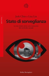 cover of the book Stato di sorveglianza. La via cinese verso una nuova era del controllo sociale