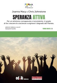 cover of the book Speranza attiva. Per un attivismo consapevole e nonviolento, in grado di far crescere la coscienza e arginare il degrado del pianeta