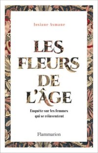 cover of the book Les fleurs de l'âge. Enquête sur les femmes qui se réinventent