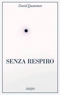 cover of the book Senza respiro. La corsa della scienza per sconfiggere un virus letale