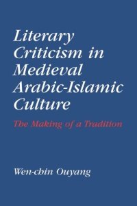 cover of the book Literary Criticism in Medieval Arabic Islamic Culture: The Making of a Tradition