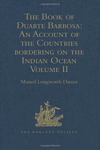 cover of the book The Book of Duarte Barbosa: An Account of the Countries bordering on the Indian Ocean: Volume II