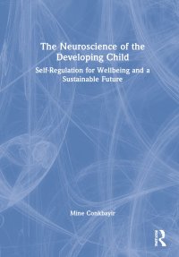 cover of the book The Neuroscience of the Developing Child: Self-Regulation for Wellbeing and a Sustainable Future