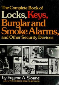 cover of the book The Complete Book of Locks, Keys, Burglar and Smoke Alarms, and Other Security Devices