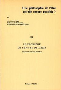 cover of the book Une philosophie de l'être est-elle encore possible - Fascicule III : Le problème de l'ens et de l'esse - Avicenne et Saint Thomas