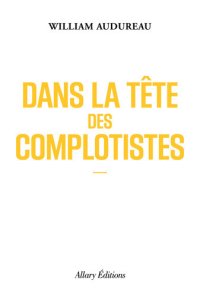 cover of the book Dans la tête des complotistes