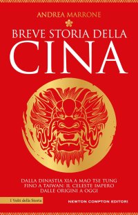 cover of the book Breve storia della Cina. Dalla dinastia Xia a Mao Tse Tung fino a Taiwan: il Celeste Impero dalle origini a oggi