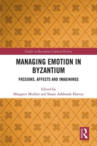 cover of the book Managing Emotion in Byzantium: Passions, Affects and Imaginings