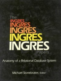 cover of the book The Ingres Papers: Anatomy of a Relational Database System