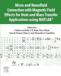 cover of the book Micro and Nanofluid Convection with Magnetic Field Effects for Heat and Mass Transfer Applications using MATLAB®