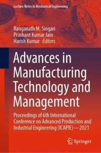 cover of the book Advances in Manufacturing Technology and Management: Proceedings of 6th International Conference on Advanced Production and Industrial Engineering (ICAPIE)—2021