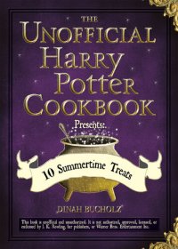 cover of the book The Unofficial Harry Potter Cookbook Presents 10 Summertime Treats