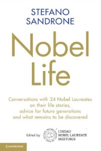 cover of the book Nobel Life: Conversations With 24 Nobel Laureates On Their Life Stories, Advice For Future Generations And What Remains To Be Discovered