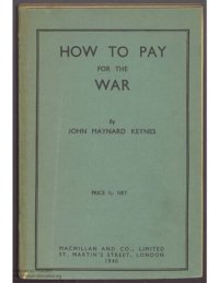 cover of the book How to Pay for the War : A Radical Plan for the Chancellor of the Exchequer