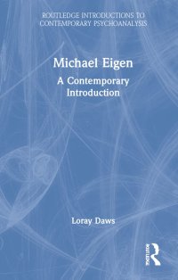 cover of the book Michael Eigen: A Contemporary Introduction (Routledge Introductions to Contemporary Psychoanalysis)