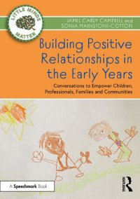 cover of the book Building Positive Relationships in the Early Years Conversations to Empower Children, Professionals, Families and Communities