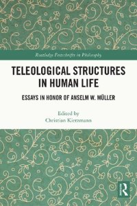 cover of the book Teleological Structures in Human Life: Essays for Anselm W. Müller