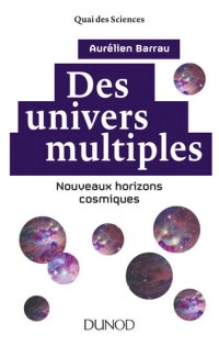 cover of the book Des Univers Multiples - Nouveaux Horizons Cosmiques