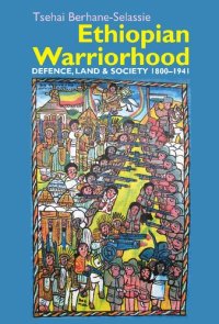 cover of the book Ethiopian Warriorhood: Defence, Land and Society 1800-1941